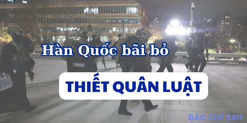 Hàn Quốc bãi bỏ Lệnh Thiết quân luật sau 6 giờ áp dụng