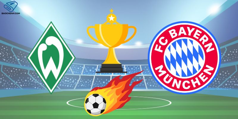 Bayern Munich đối đầu Werder Bremen