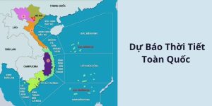 Dự Báo Thời Tiết Toàn Quốc