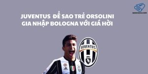 Juventus bất ngờ để sao trẻ Orsolini gia nhập Bologna với giá hời