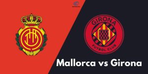 Mallorca vs Girona