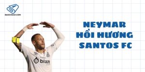 Neymar hồi hương Santos FC