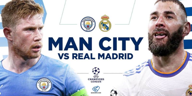 Real Madrid vs Man City Tứ kết Cúp C1