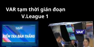 _VAR tạm thời gián đoạn tại V.League 1